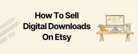 How to Sell Digital Templates on Etsy: Ultimate Step-by-Step Guide How to Sell Digital Templates on Etsy: Ultimate Step-by-Step Guide