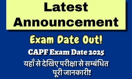 UPSC CAPF 2025 Exam Confirmed for August 3: Admit Cards, Pattern, and Preparation Guide CAPF Exam Date 2025