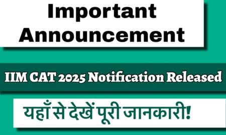 CAT 2025 Notification Released: Key Dates and Registration