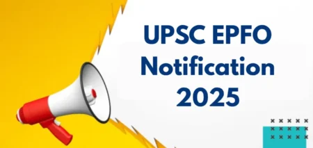UPSC EPFO 2025 Notification: Dates, Vacancies, Registration Details (Character count: 58)