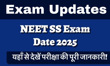 NEET SS 2025 Exam Date Announced, Admit Card Released