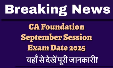 CA Foundation 2025 September Exam Dates Announced