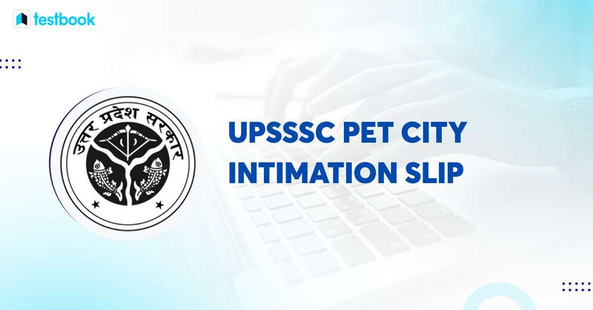 UP PET 2025 Hall Ticket Released, Download City Intimation Slip