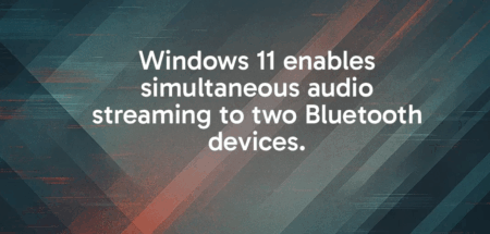 Windows 11 Update Unlocks Dual Audio Streaming with New Bluetooth Tech