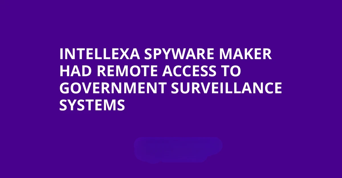 Spyware Maker Intellexa Allegedly Accessed Customer Surveillance Systems Remotely